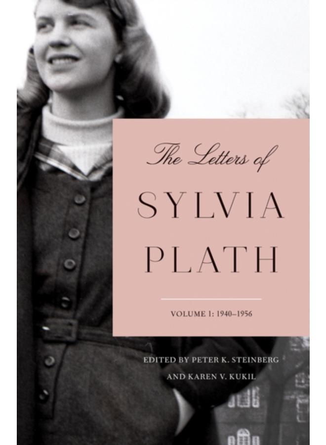The Letters of Sylvia Plath Volume 1 : 1940-1956 