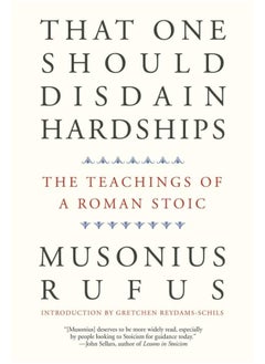 Yale University Press That One Should Disdain Hardships: The Teachings of a Roman Stoic 