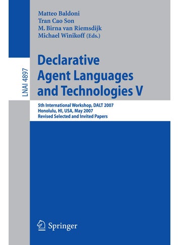 Declarative Agent Languages and Technologies V - pzsku/Z03B7A47305DBE8E95547Z/45/1749041685/76108547-f2cf-4b5d-8f3e-aef7d3f6d8f0