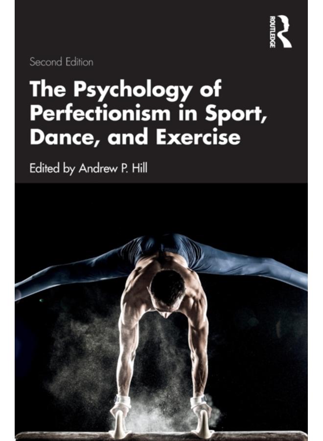 The Psychology of Perfectionism in Sport, Dance, and Exercise 