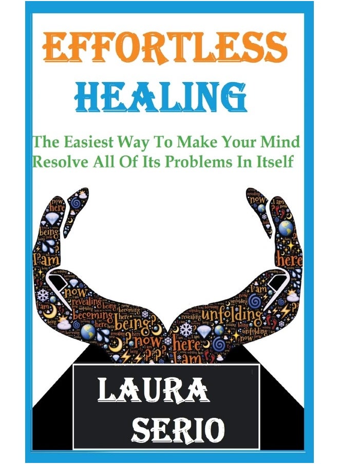 Effortless Healing: The Easiest Way To Make Your Mind Resolve All Of Its Problems In Itself  - Image 1