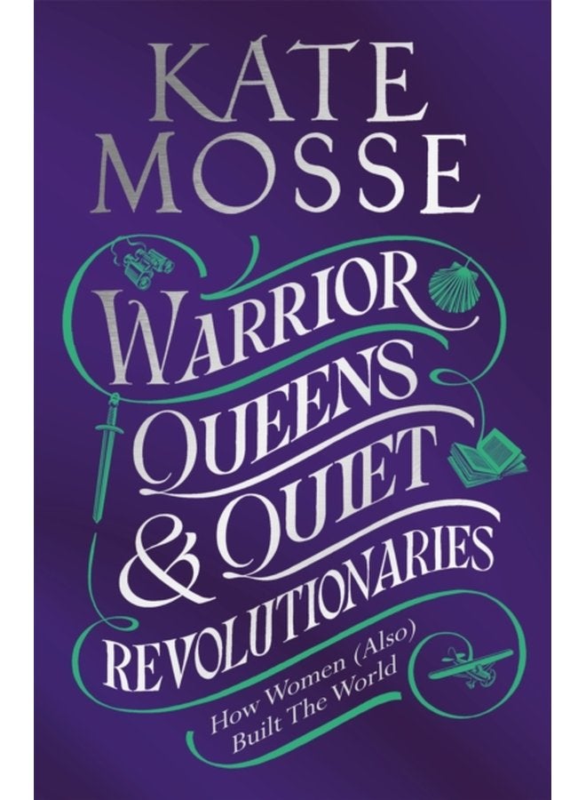 Warrior Queens Quiet Revolutionaries How Women Also Built the World - Paperback