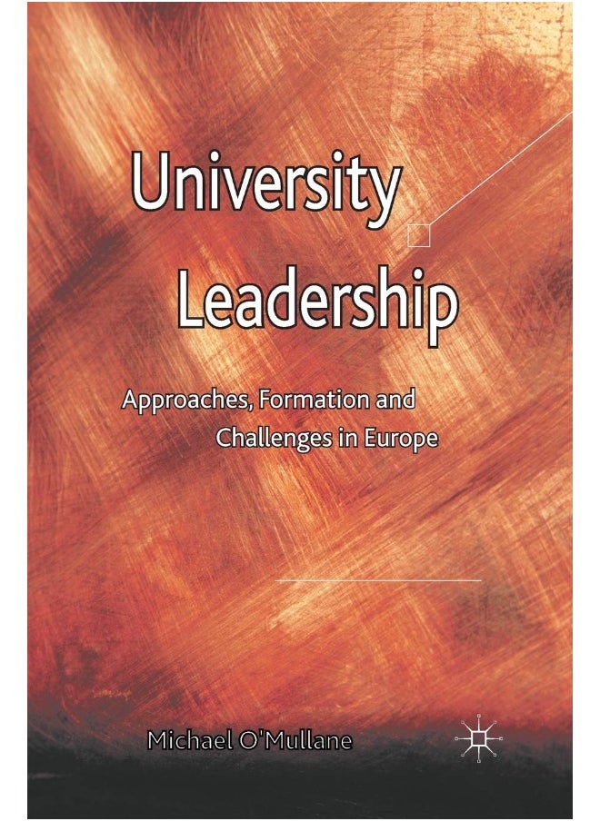 University Leadership: Approaches, Formation and Challenges in Europe 