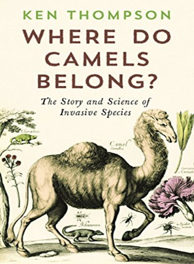 Where Do Camels Belong? The Story And Science Of Invasive Species by Thompson, Ken Paperback