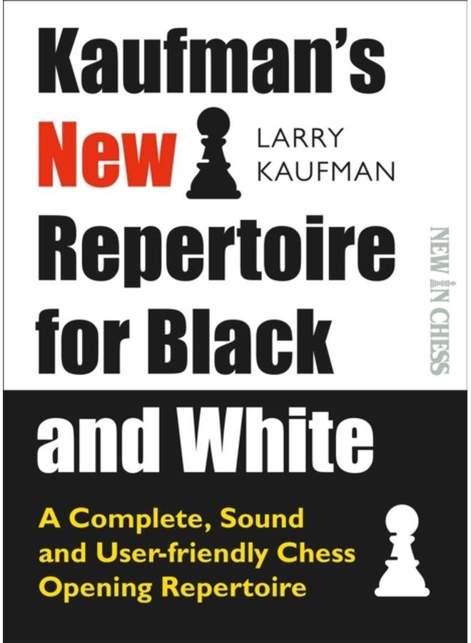 Kaufmans New Repertoire for Black and White A Complete Sound and User friendly Chess Opening Repertoire - Paperback