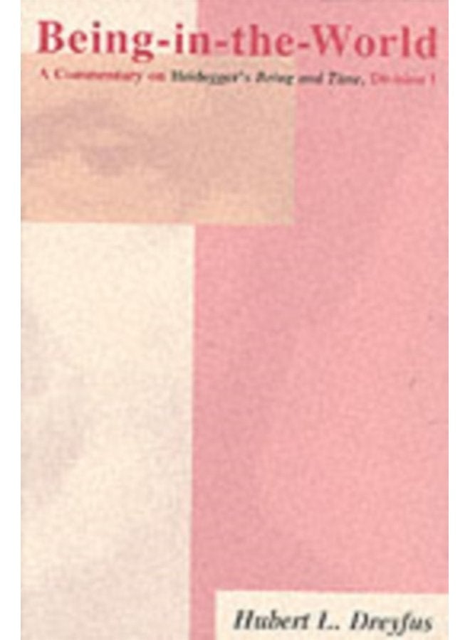 Being in the World A Commentary on Heidegger s Being in Time Division I - Paperback