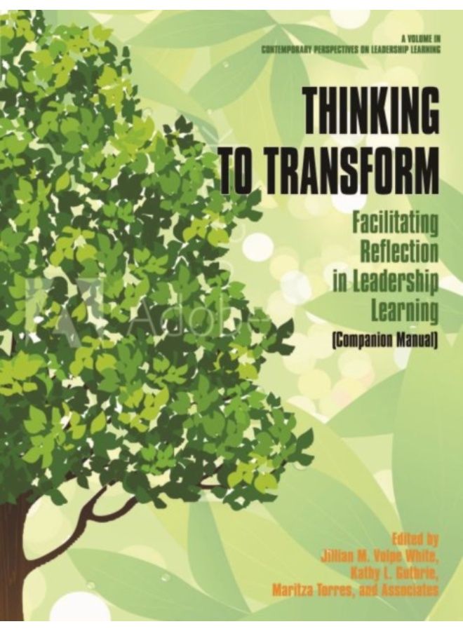 Thinking To Transform : Facilitating Reflection In Leadership Learning (Companion Manual) - Hardback 