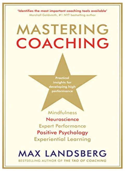 Mastering Coaching: Practical Insights For Developing High Performance