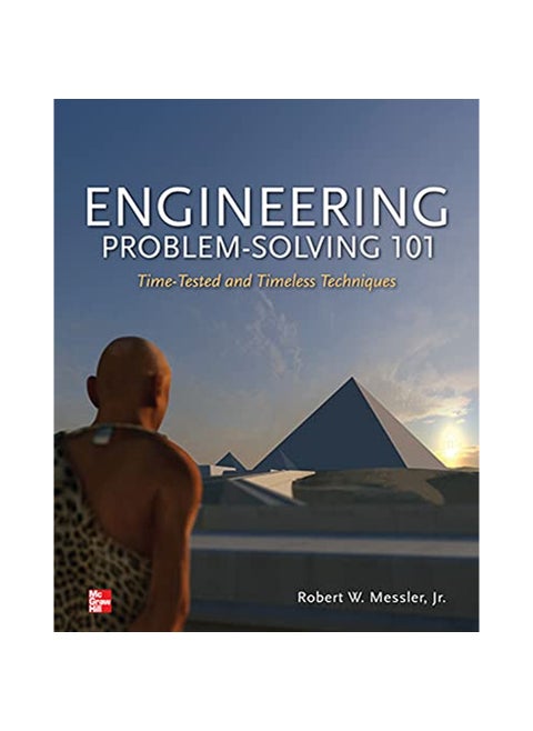 Engineering ProblemSolving 101 TimeTested and Timeless Techniques