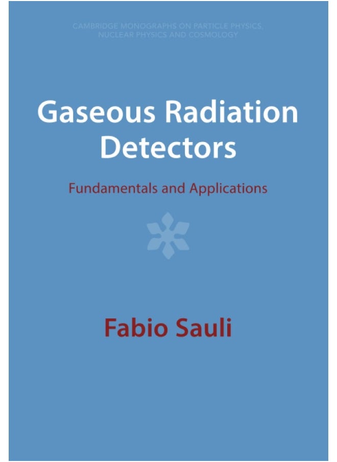 Gaseous Radiation Detectors: Fundamentals and Applications  - Image 1