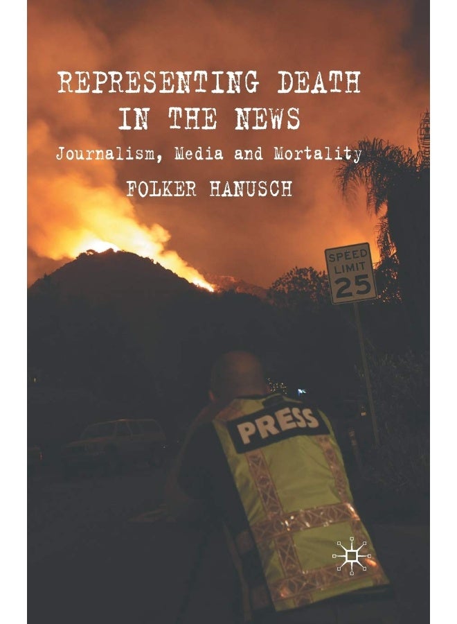 Representing Death in the News: Journalism, Media and Mortality