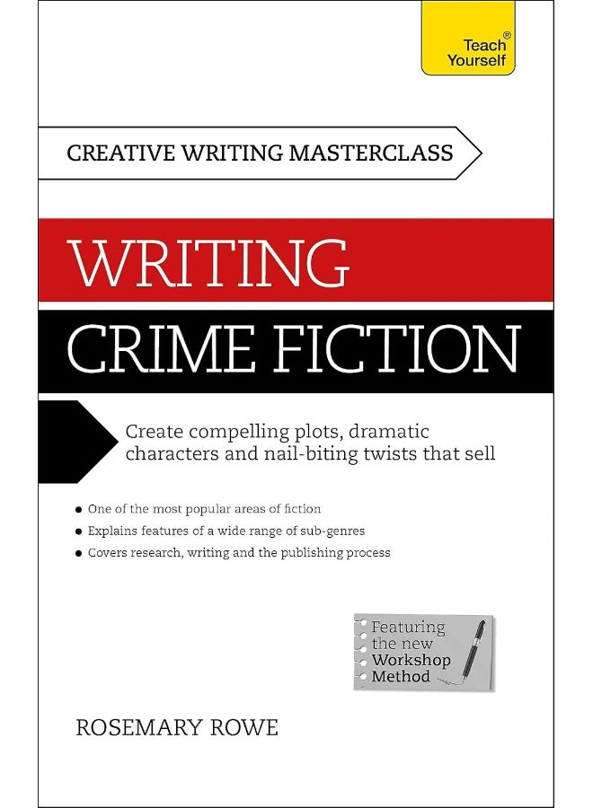 Masterclass: Writing Crime Fiction: How to create compelling plots, dramatic characters and nail biting twists in crime and detective fiction 