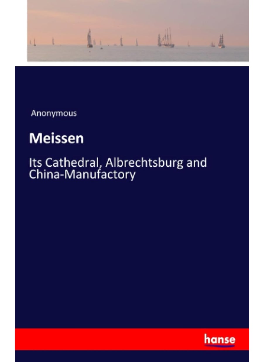 Meissen: Its Cathedral, Albrechtsburg and China-Manufactory  - Image 1