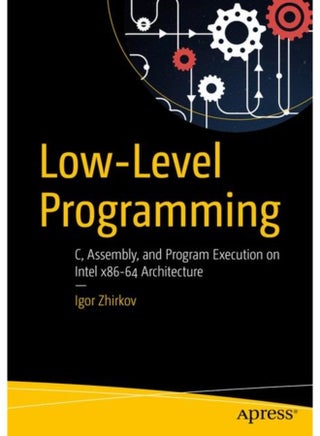 Low Level Programming C Assembly and Program Execution on Intel 64 Architecture - Paperback - pzsku/Z03FB13C7FD4DCCE971A1Z/45/1760788209/6da634b8-68c6-4e62-b01e-2633bd708037