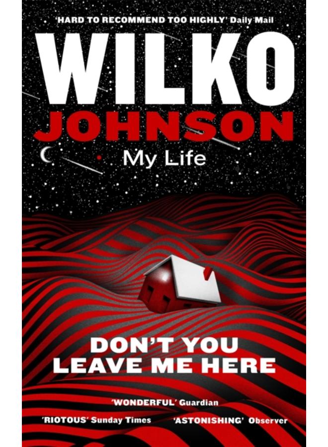 Don't You Leave Me Here : My Life 