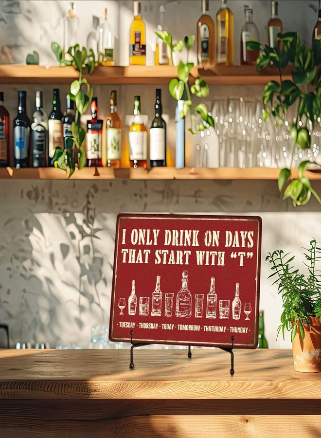 Putuo Decor Bar Signs For Home Bar Wall, Drink Vintage Metal Tin Sign, I Only Drink on Days That Start with T, Bar Wall Art Decor For Home Bar Pub Club Garage Man Cave 8 X 12 Inches - Image 5