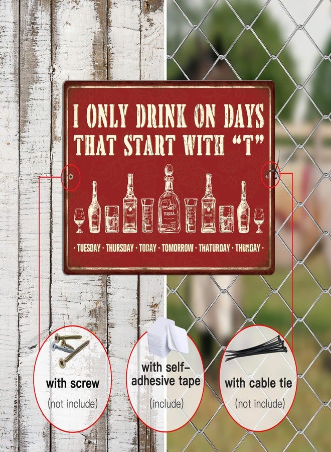 Putuo Decor Bar Signs For Home Bar Wall, Drink Vintage Metal Tin Sign, I Only Drink on Days That Start with T, Bar Wall Art Decor For Home Bar Pub Club Garage Man Cave 8 X 12 Inches - Image 3