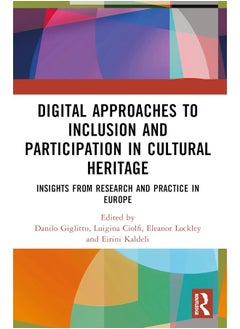 Digital Approaches to Inclusion and Participation in Cultural Heritage: Insights from Research and Practice in Europe 