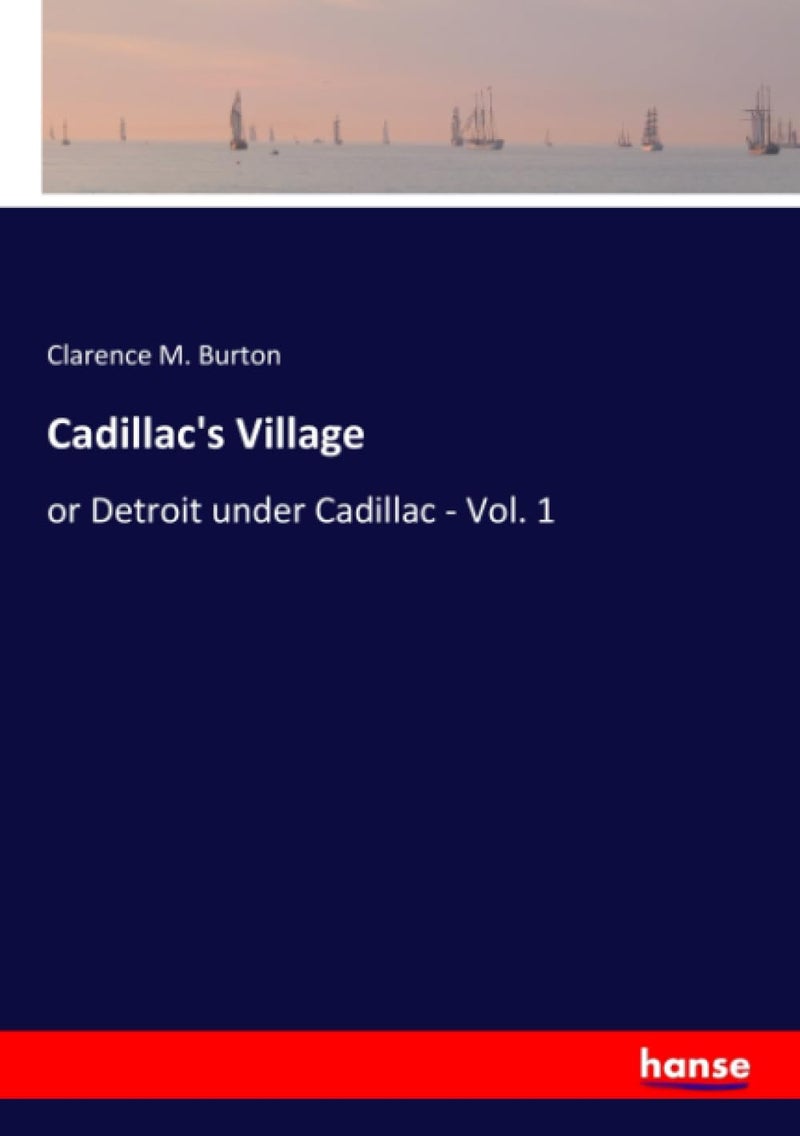 Cadillac's Village: or Detroit under Cadillac - Vol. 1 - Image 1