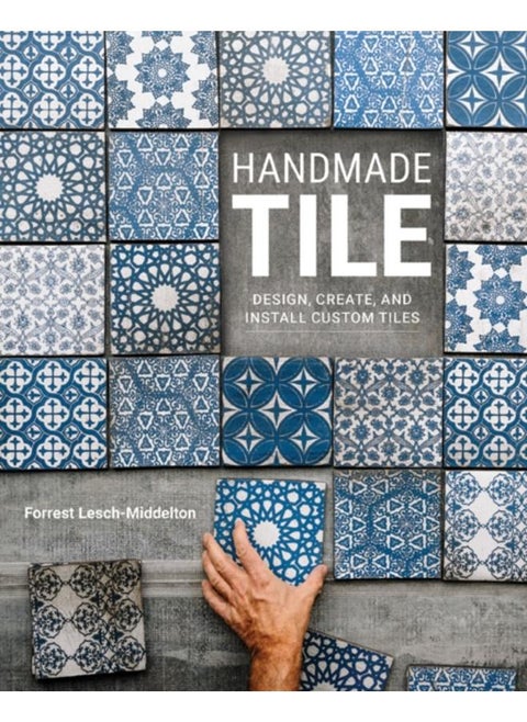 Handmade Tile : Design, Create, and Install Custom Tiles