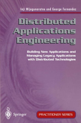 Distributed Applications Engineering: Building New Applications and Managing Legacy Applications with Distributed Technologies