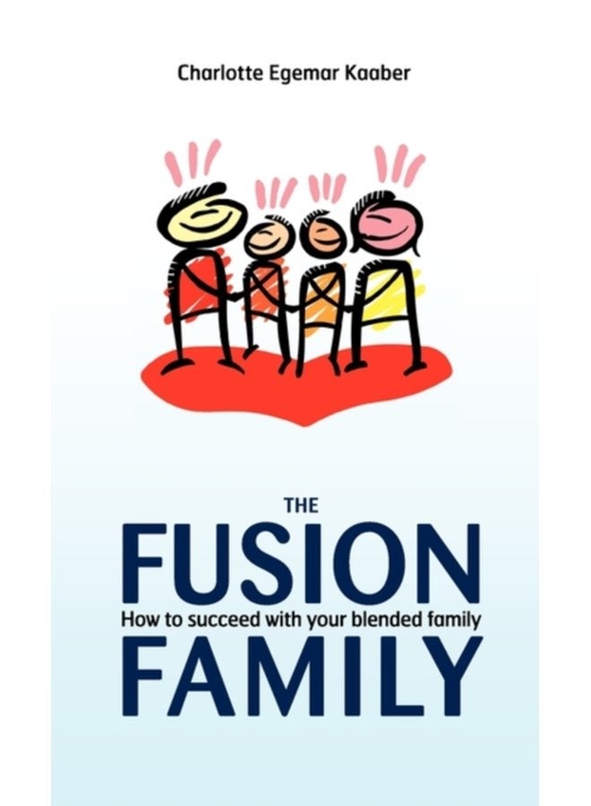 The Fusion Family How to Succeed with Your Blended Family - Paperback
