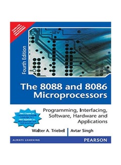 The 8088 and 8086 Microprocessors: Programming, Interfacing, Software, Hardware, and Applications, 4e: Programming,Interfacing,Software,Hardware and Applications 