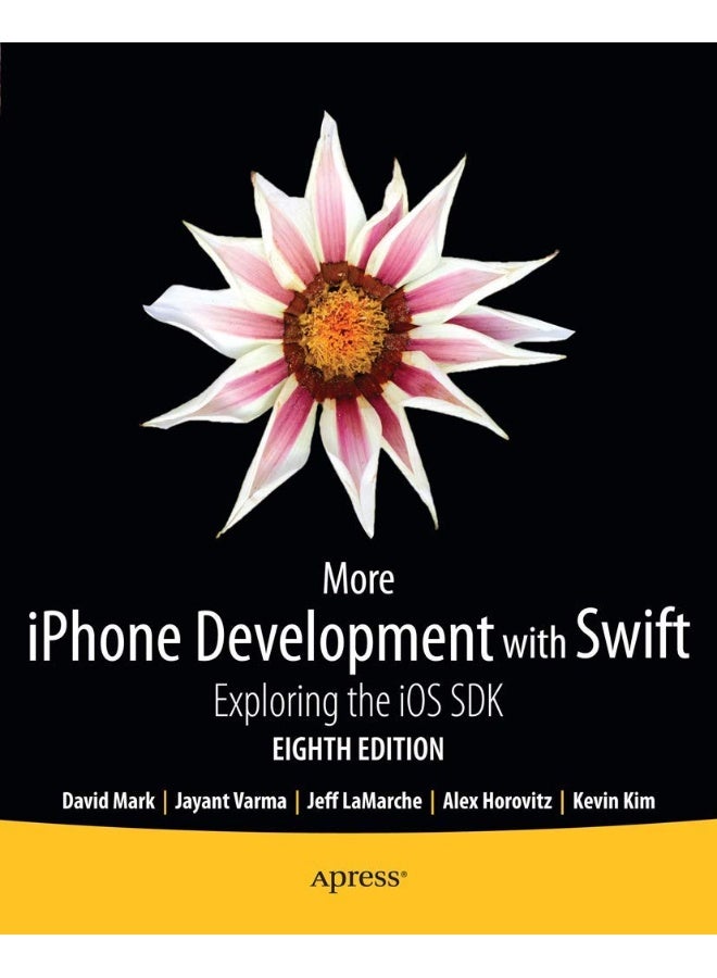 More iPhone Development with Swift: Exploring the iOS SDK 