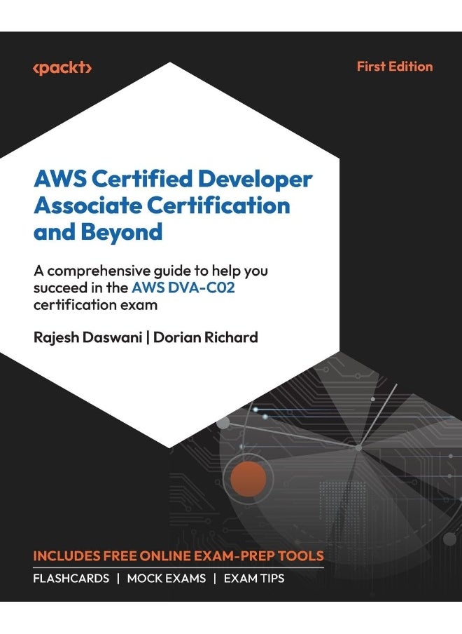 AWS Certified Developer Associate Certification and Beyond: A comprehensive guide to help you succeed in the AWS DVA-C02 certification exam 