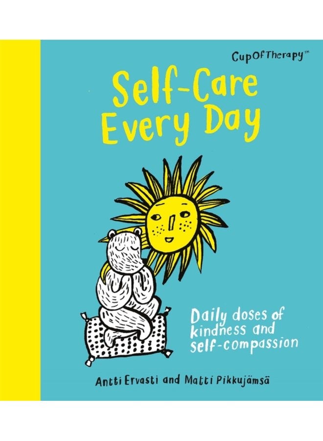 Self Care Every Day Daily doses of kindness and self compassion - Hardback