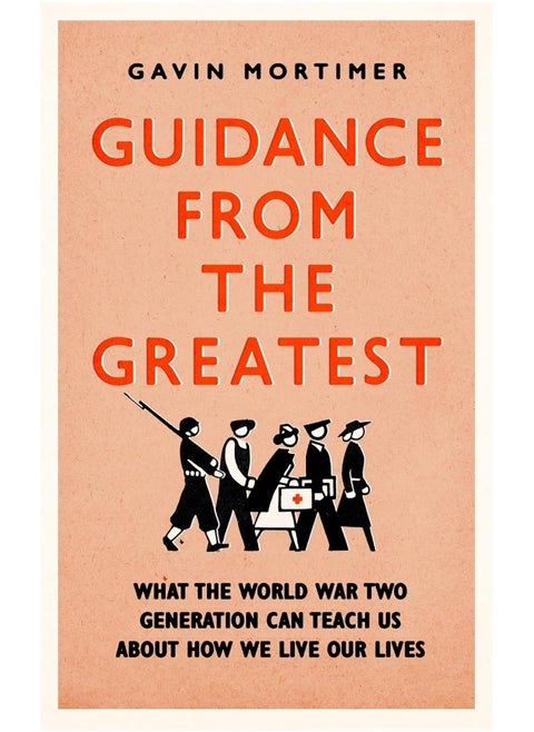 Guidance from the Greatest: What the World War Two generation can teach us about how we live our lives