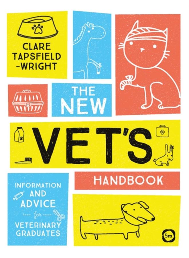 The New Vet's Handbook: Information and Advice for Veterinary Graduates 
