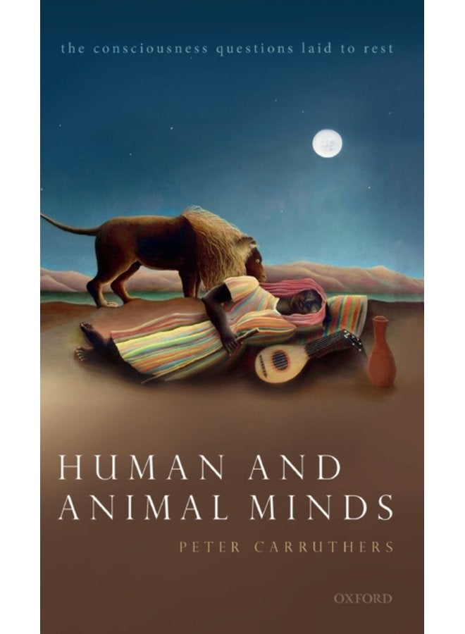 Human and Animal Minds The Consciousness Questions Laid to Rest - Hardback