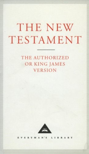 The New Testament Authorized King James Version Everymans Library Classics