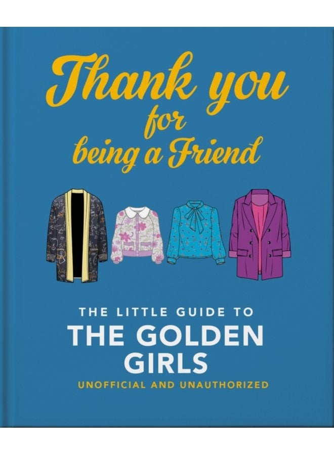 Thank You For Being A Friend The Little Guide to The Golden Girls - Hardback