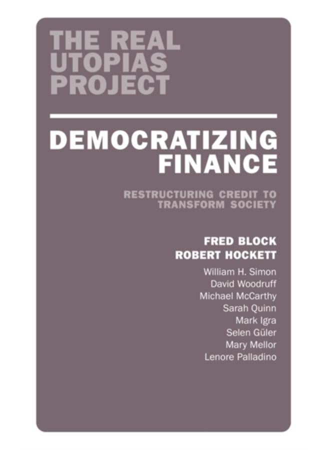 Democratizing Finance : Restructuring Credit to Transform Society 