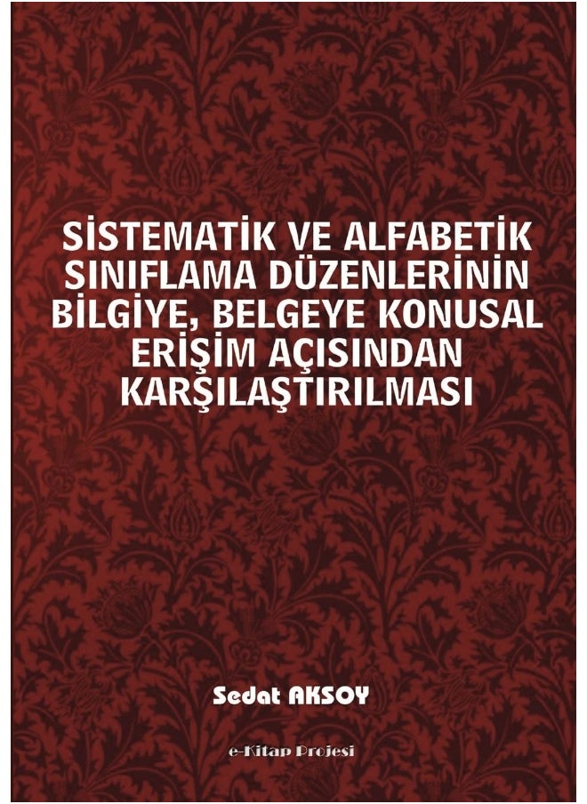 Sistematik ve Alfabetik Siniflama Duzenlerinin Bilgiye, Belgeye Konusal Erisim Acisindan Karsilastirilmasi  - Image 1