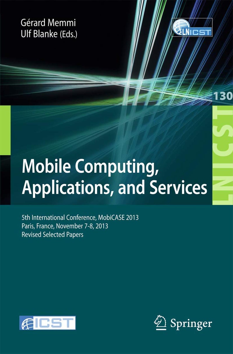 Mobile Computing, Applications, and Services: 5th International Conference, MobiCase 2013, Paris, France, November 7-8, 2013, Revised Selected Papers 