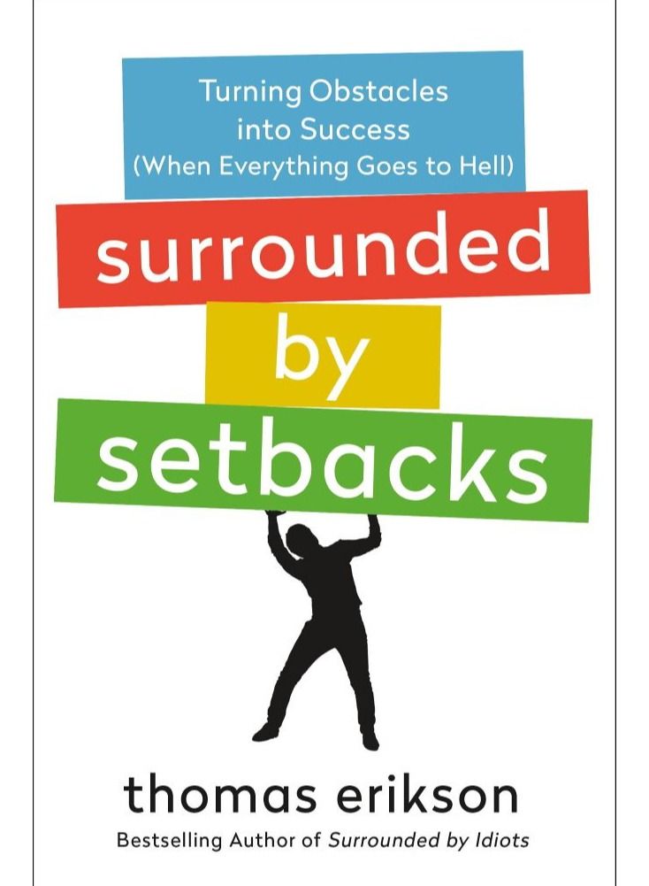 Surrounded by Setbacks : Turning Obstacles Into Success
