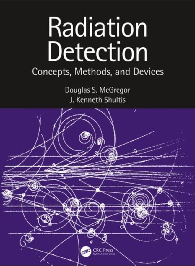 Radiation Detection: Concepts, Methods, and Devices [Hardcover] McGregor, Douglas S. and Shultis, J. Kenneth 