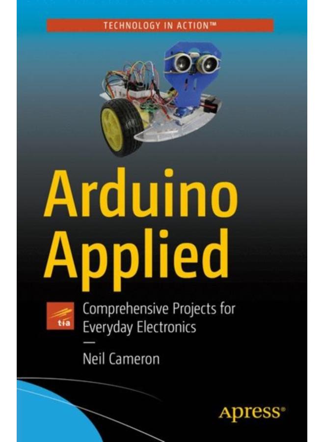 Arduino Applied : Comprehensive Projects for Everyday Electronics