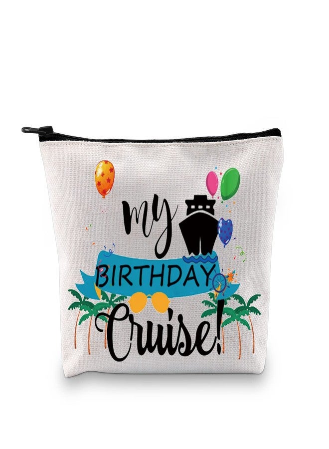 PXTIDY My Birthday Cruise Cosmetic Bag Vacation Party Gift Cruising Zipper Pouch Travel Bag Birthday Cruise Ship Party Favor Gift - Image 1