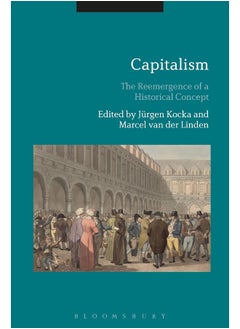 Bloomsbury Publishing PLC Capitalism: The Reemergence of a Historical Concept 