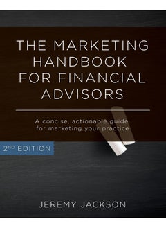 The Marketing Handbook for Financial Advisors: A Concise, Actionable Guide for Marketing Your Pra