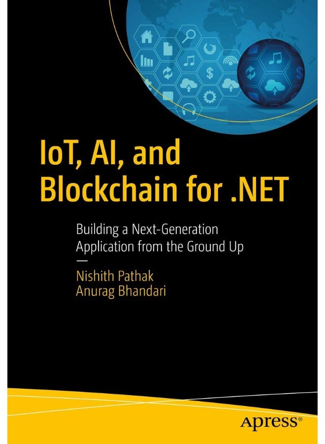 IoT, AI, and Blockchain for .NET: Building a Next-Generation Application from the Ground Up 