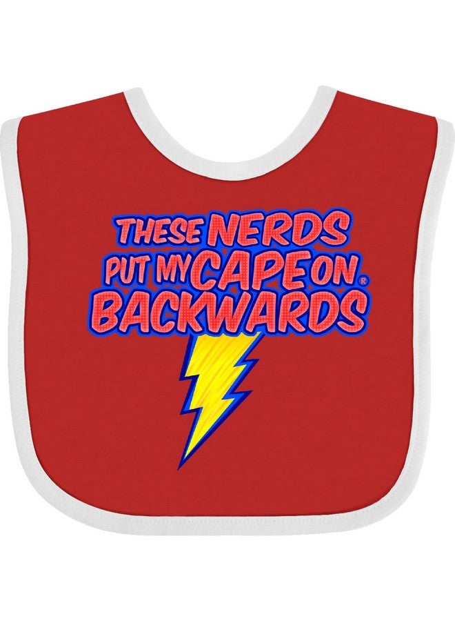 inktastic These Nerds Put My Cape on Backwards® Superhero R Baby Bib Red and White Ef72 - Image 1