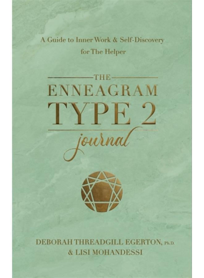 The Enneagram Type 2 Journal : A Guide to Inner Work & Self-Discovery for The Helper 