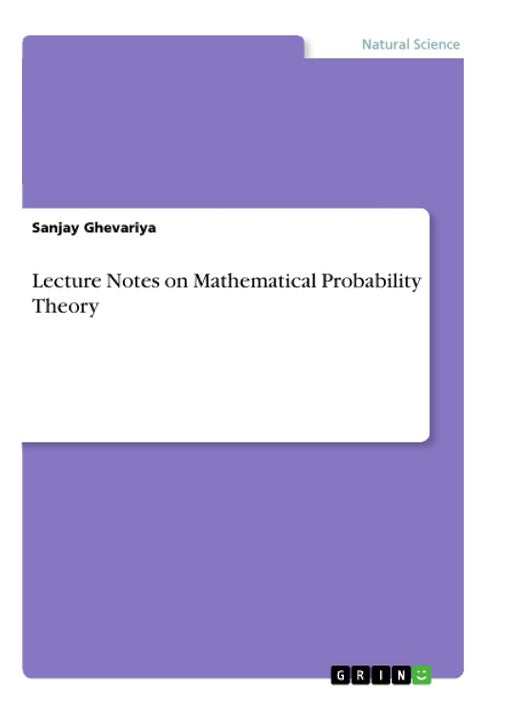Lecture Notes on Mathematical Probability Theory