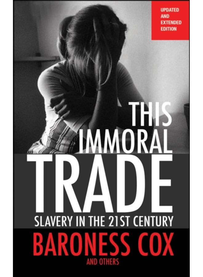 This Immoral Trade : Slavery in the 21st century: updated and extended edition 