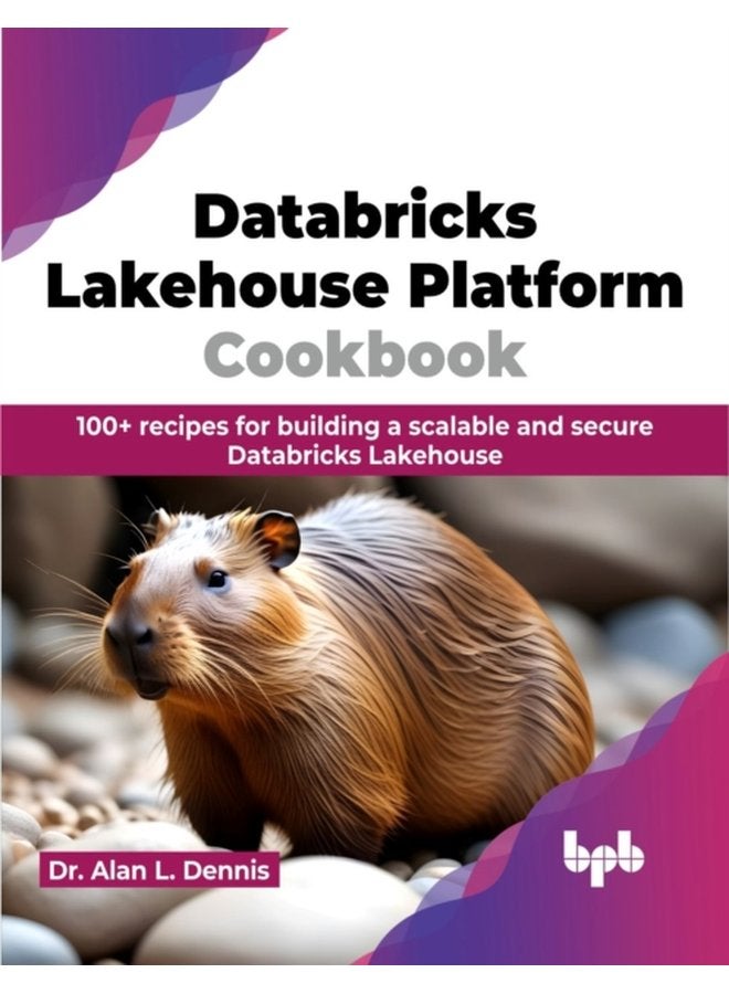 Databricks Lakehouse Platform Cookbook 100 recipes for building a scalable and secure Databricks Lakehouse - Paperback